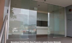 Memahami Detail Pintu Kaca Frameless untuk Hunian Minimalis