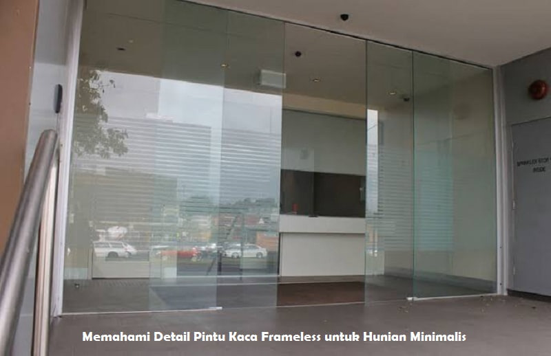 Memahami Detail Pintu Kaca Frameless untuk Hunian Minimalis